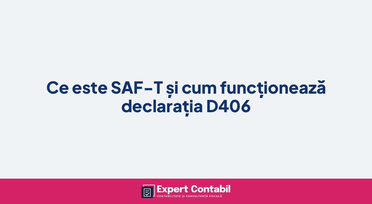 Ce este SAF-T și cum funcționează declarația D406