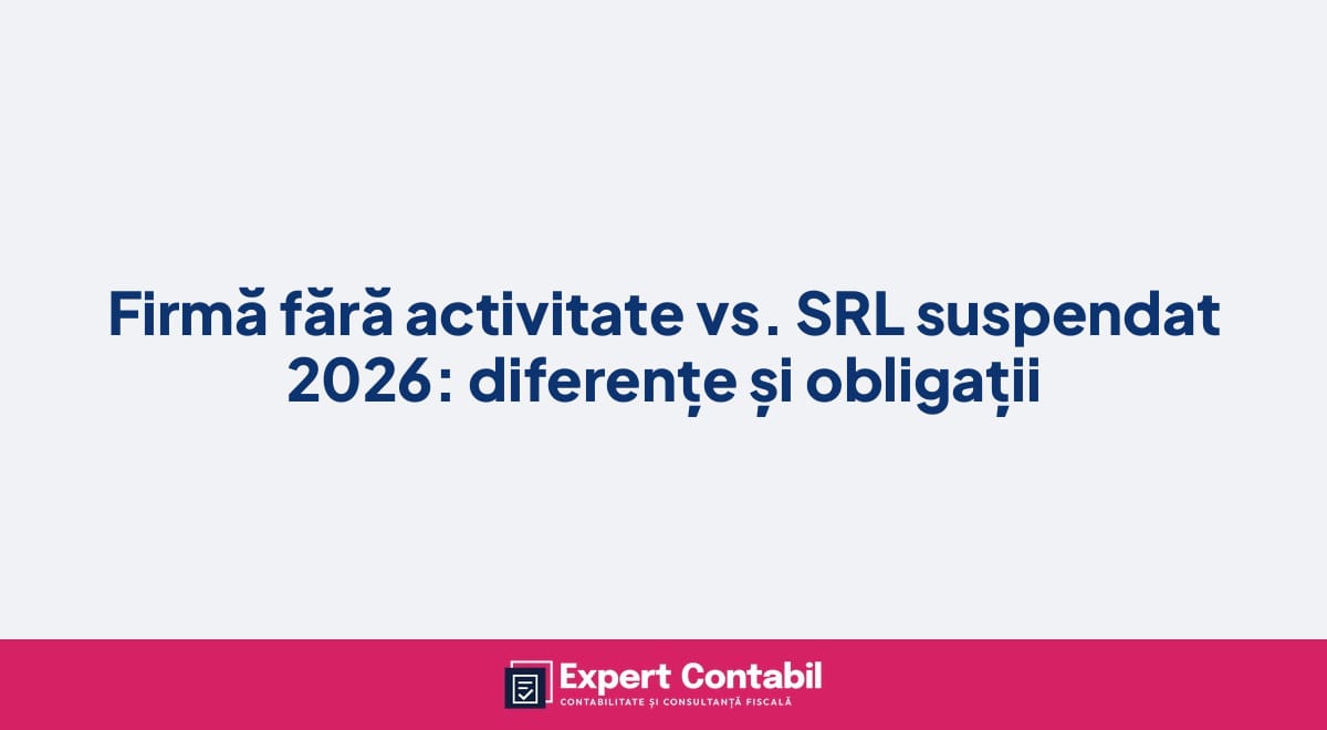 Firmă fără activitate vs. SRL suspendat 2026: diferențe și obligații
